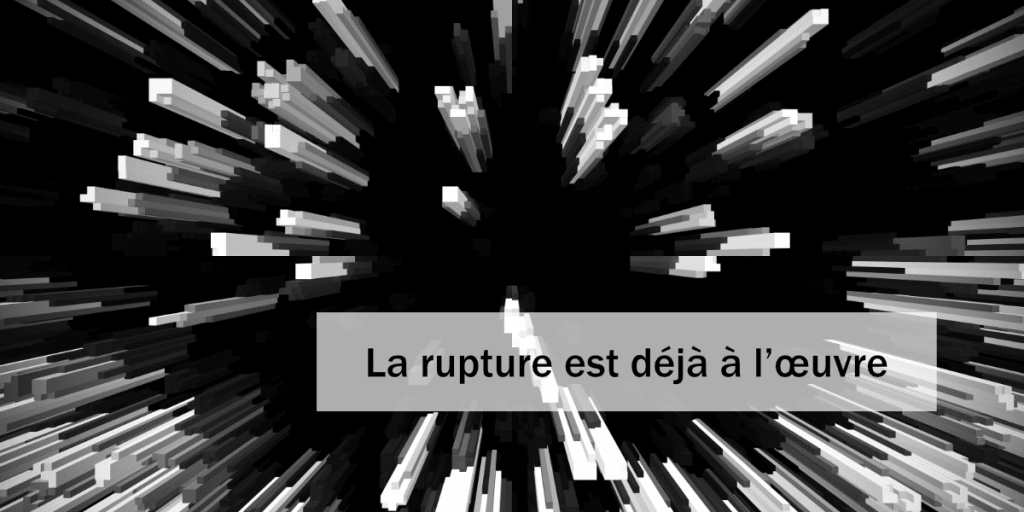 La rupture est déjà à l’œuvre