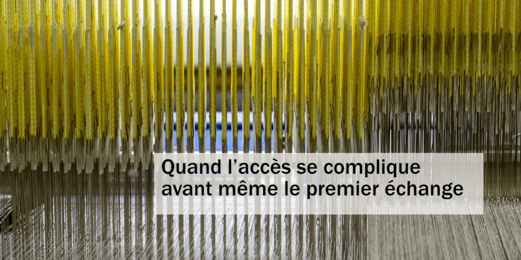 Quand l’accès se complique avant même le premier échange